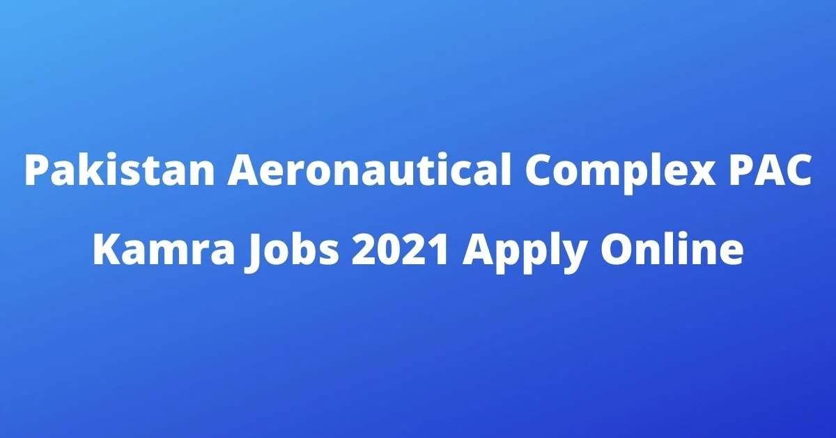 Featured Image Pakistan Aeronautical Complex Pac Kamra Jobs 2021 Apply Online