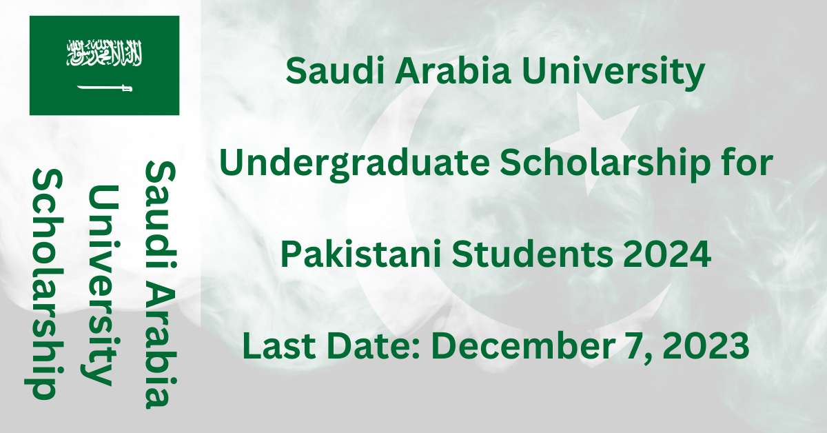 Featured Image Saudi Arabia University Undergraduate Scholarship For Pakistani Students 2024 Latest